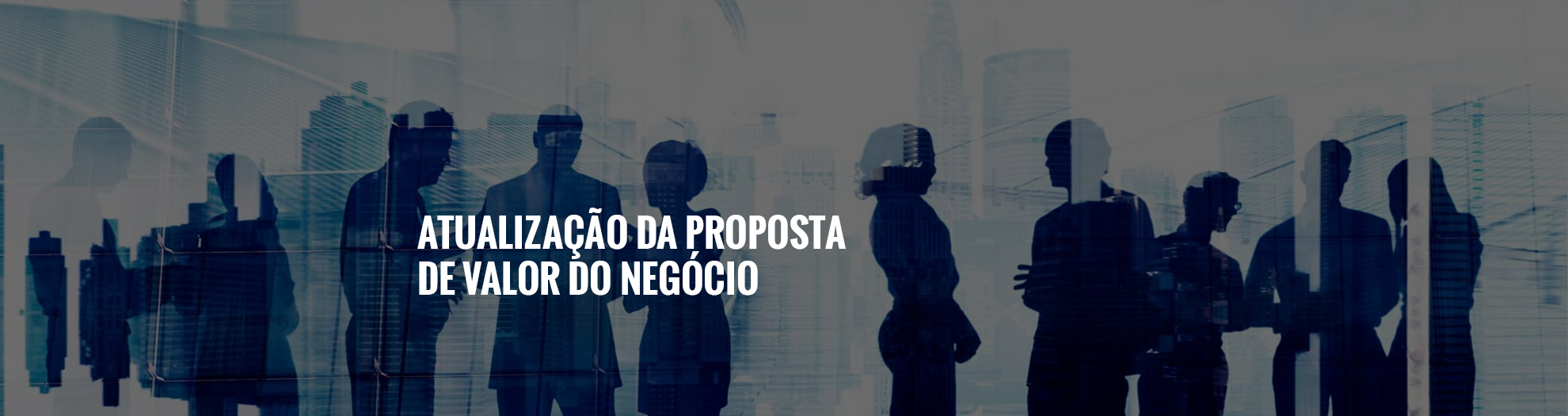 Atualização da Proposta de Valor do negócio